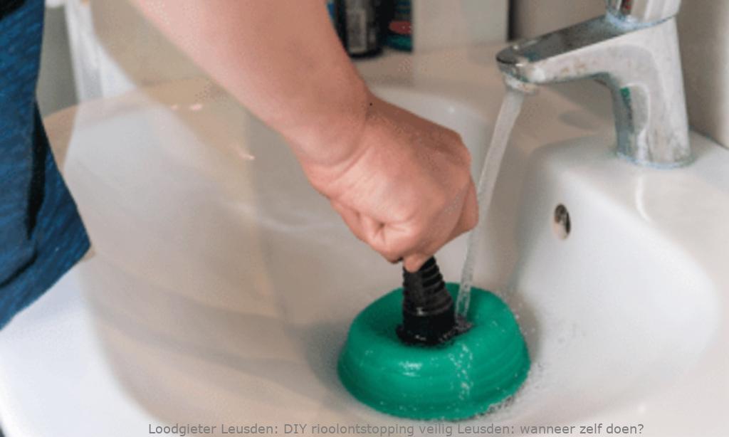 DIY rioolontstopping veilig Leusden: wanneer zelf doen?